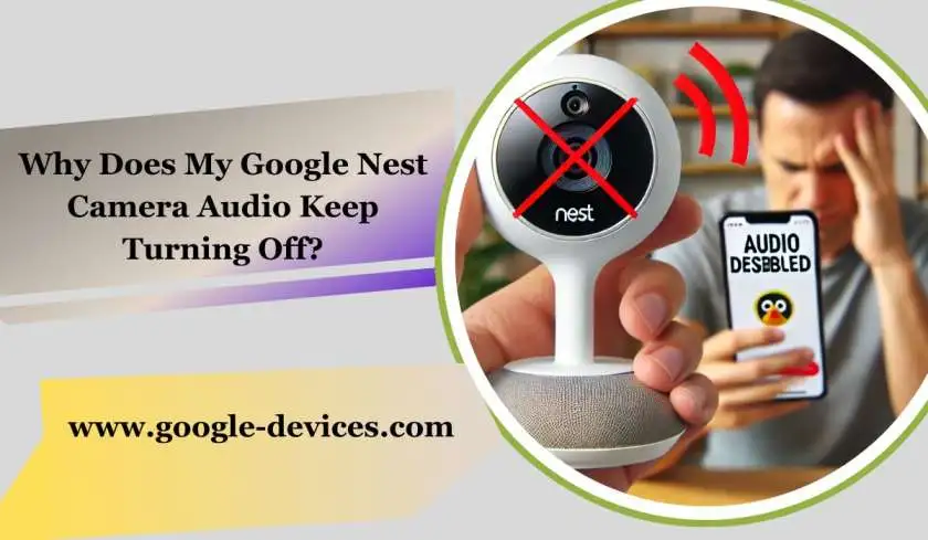 Why Does My Google Nest Camera Audio Keep Turning Off?