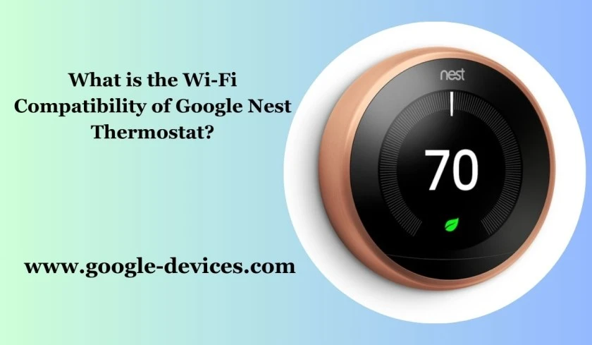 What is the Wi-Fi compatibility of Google Nest Thermostat?